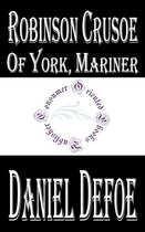 Daniel Defoe Books - Robinson Crusoe of York, Mariner (Annotated & Illustrated)