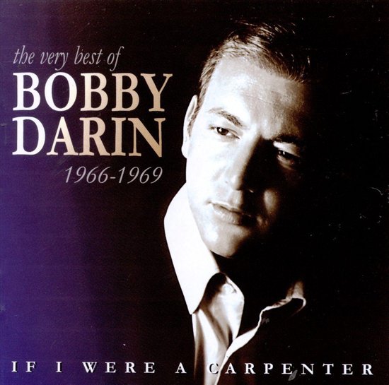 If I Were a Carpenter: The Very Best of Bobby Darin: 1966-1969, Bobby