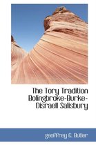 The Tory Tradition Bolingbroke-Burke-Disraell Salisbury