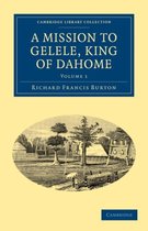 A Mission to Gelele, King of Dahome
