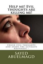 Help Me! Evil Thoughts Are Killing Me!