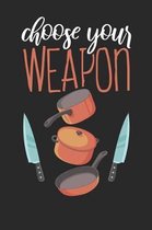 Choose your Weapon