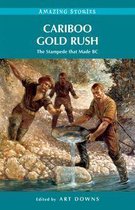 Amazing Stories - Cariboo Gold Rush