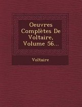 Oeuvres Completes de Voltaire, Volume 56...