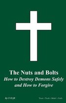 The Nuts and Bolts How to Destroy Demons Safely and How to Forgive