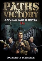 Paths to Victory: a World War II novel