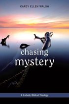 Chasing Mystery: A Catholic Biblical Theology