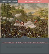 Official Records of the Union and Confederate Armies: General James Longstreets Account of the Chickamauga Campaign