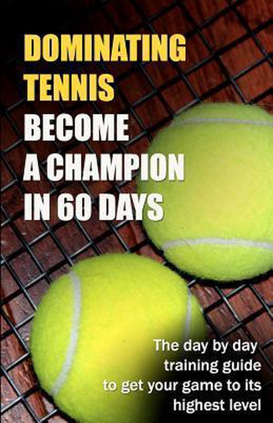 Dominating Tennis Become a Champion in 60 Days - cover