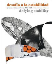 Defying Stability - Artistic Processes in Mexico Between 1952-1967