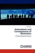Antecedents and Consequences of Motivation