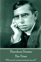 Theodore Dreiser - The Titan