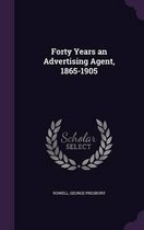 Forty Years an Advertising Agent, 1865-1905