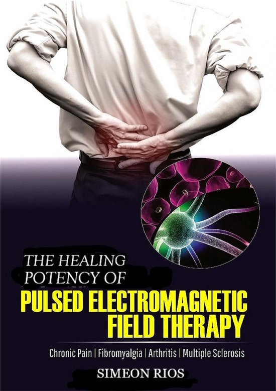 The Healing Potency Of Pulsed Electromagnetic Field Therapy (ebook ...