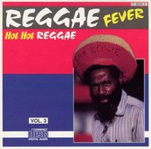 Reggae Fever: Hot Hot Reggae, Vol. 3