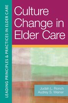 Leading Principles & Practices in Elder Care - Culture Change in Elder Care