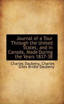 Journal of a Tour Through the United States, and in Canada, Made During the Years 1837-38