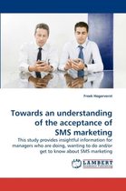 Towards an understanding of the acceptance of SMS marketing