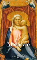 Delphi Masters of Art 49 - Delphi Complete Works of Masaccio (Illustrated)