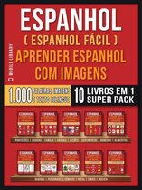 Foreign Language Learning Guides - Espanhol ( Espanhol Fácil ) Aprender Espanhol Com Imagens (Super Pack 10 livros em 1)