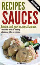 Fast, Easy & Delicious Cookbook 1 - Recipes Sauces - Sauces and gravies most famous: A collection of recipes for seasoning and make your dishes more delicious.