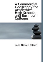 A Commercial Geography for Academies, High Schools, and Business Colleges