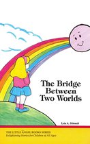 The Little Angel Book series - The Bridge Between Two Worlds