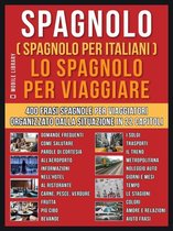 Foreign Language Learning Guides - Spagnolo ( Spagnolo Per Italiani ) Lo Spagnolo Per Viaggiare