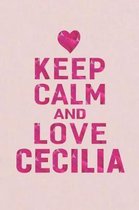 Keep Calm and Love Cecilia