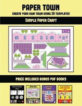 Simple Paper Craft (Paper Town - Create Your Own Town Using 20 Templates)