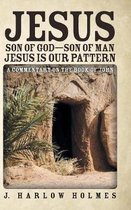 Jesus Son of God-Son of Man Jesus Is Our Pattern