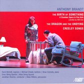 Anthony Brandt: The Birth of Something; The Dragon and the Undying; Greeley Songs