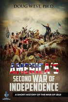 America’s Second War of Independence: A Short History of the War of 1812