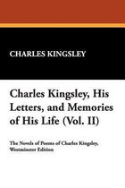 Charles Kingsley, His Letters, and Memories of His Life (Vol. II)