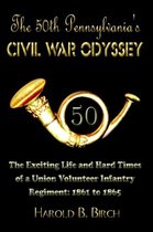 The 50th Pennsylvania's Civil War Odyssey: The Exciting Life and Hard Times of a Union Volunteer Infantry Regiment