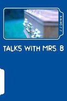 Talks With Mrs. B