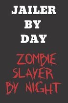Jailer By Day Zombie Slayer By Night