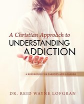 A Christian Approach to Understanding Addiction