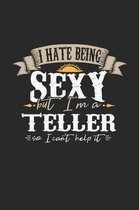 I Hate Being Sexy But I'm a Teller So I Can't Help It