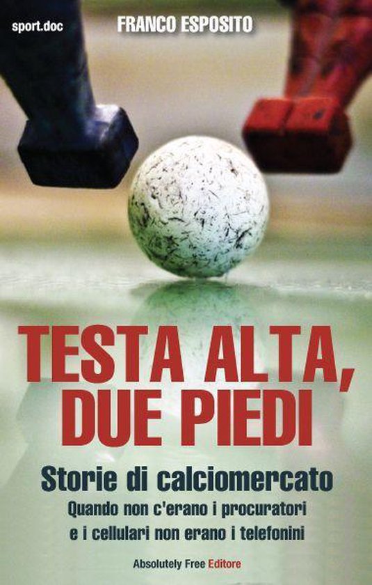 Testa alta, due piedi - storie di calciomercato - cover