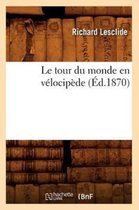 Histoire- Le Tour Du Monde En V�locip�de (�d.1870)