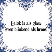 Tegeltje met Spreuk (Tegeltjeswijsheid): Geluk is als glas; even blinkend als broos + Kado verpakking & Plakhanger