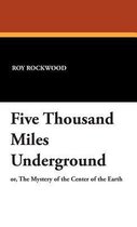 Five Thousand Miles Underground