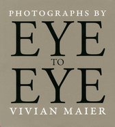 ISBN Eye to Eye: Photographs by Vivian Maier, Photographie, Anglais, Couverture rigide, 207 pages