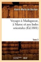 Voyages a Madagascar, a Maroc Et Aux Indes Orientales. Tome 3 (Ed.1801)
