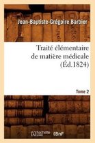 Sciences- Trait� �l�mentaire de Mati�re M�dicale. Tome 2 (�d.1824)