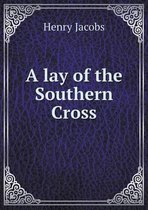 A lay of the Southern Cross