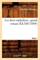 Litterature- Les Deux Orphelines: Grand Roman. Tome 1 (�d.1887-1889)