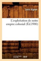 Sciences Sociales- L'Exploitation de Notre Empire Colonial (Éd.1900)