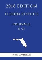 Florida Statutes - Insurance (1/2) (2018 Edition)